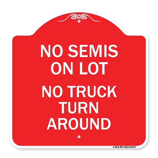 Driveway Sign No Semis on Lot No Truck Turn Around, Red & White Alum Sign, 18" x 18", RW-1818-24127